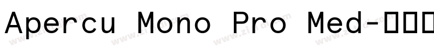 Apercu Mono Pro Med字体转换 Apercu Mono Pro Med字体转换
